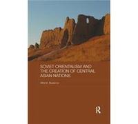 Soviet Orientalism and the Creation of Central Asian Nations by Alfrid K. Bustanov Alfrid K Bustanov (Auteur)