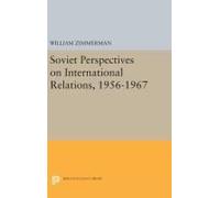 Soviet Perspectives On International Relations, 1956-1967