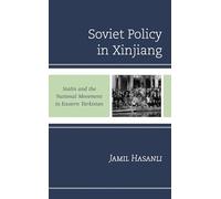 Soviet Policy in Xinjiang: Stalin and the National Movement in Eastern Turkistan