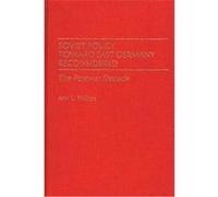 Soviet Policy Toward East Germany Reconsidered, Contributions in Political Science Ann L. Phillips (Auteur)