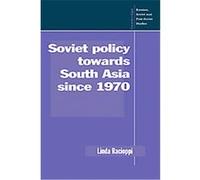Soviet Policy Towards South Asia Since 1970, Cambridge Russian, Soviet and Post-Soviet Studies Linda Racioppi (Auteur)