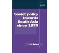Soviet Policy Towards South Asia Since 1970, Soviet and East European Studies Linda Racioppi (Auteur)