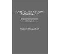 Soviet Public Opinion and Ideology Vladimir Shlapentokh (Auteur)