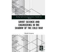 Soviet Science And Engineering In The Shadow Of The Cold War