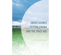 Soviet Science Fiction Cinema And The Space Age