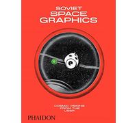 SOVIET SPACE GRAPHICS: COSMIC VISIONS FROM THE USSR