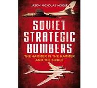 Soviet Strategic Bombers by Jason Nicholas Moore Jason Nicholas Moore (Auteur)