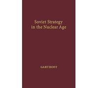 Soviet Strategy In The Nuclear Age