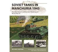 Chars soviétiques en Mandchourie 1945 – L'ultime blitzkrieg impitoyable de l'Armée rouge