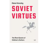 Soviet Virtues: The Moral Quests of Children's Authors