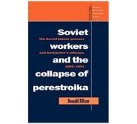 Soviet Workers And The Collapse Of Perestroika