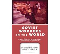 Soviet Workers in the World: Soviet Labor and Working-Class History in Global Context