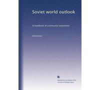 Soviet world outlook: A handbook of communist statements