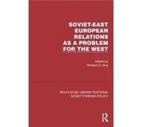 SovietEast European Relations as a Problem for the West SovietEast European Relations as a Problem for the West (Auteur)