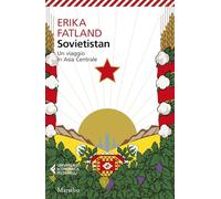 Sovietistan. Un viaggio in Asia centrale