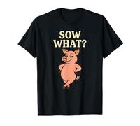 Sow What Funny Pig Attitude Pun Animal de la Ferme T-Shirt