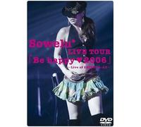 Sowelu Live Tour Be Happy(Heart)2006 [Dvd]
