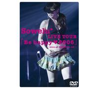 Sowelu LIVE TOUR 「Be happy(heart)2006」 [DVD]