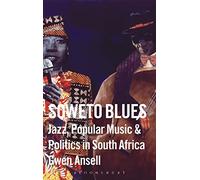 Soweto Blues: Jazz, Popular Music, and Politics in South Africa