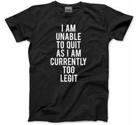 SOWGGW I AM Unable to Quit AS I AM Currently Too Legit Mens Unisex Mens Women T Shirt 100% Cotton Manches Courtes(X-Large)