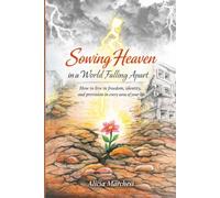 Sowing Heaven in a World Falling Apart