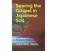 Sowing The Gospel In Japanese Soil: Understanding Japanese Religious Beliefs