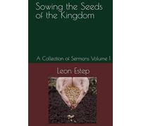 Sowing the Seeds of the Kingdom: A Collection of Sermons: Volume 1