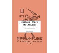 Sowjetische Literatur und Emigration: Das literarische Programm des Frankfurter Verlags Posev und der Zeitschrift Grani in der Periode des Tauwetters