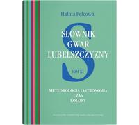 Słownik gwar gwarow Lubelszczyzny Volume 11 - Halina Pelcowa (Buch auf Polnisch)