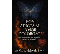 SOY ADICTA AL AMOR DOLOROSO: Lo que te enseñaron que era amor… era solo un patrón