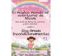 ¡Soy Amada Incondicionalmente!: Un cuento infantil con páginas para colorear sobre el amor propio, la autoestima y el sentido de pertenencia