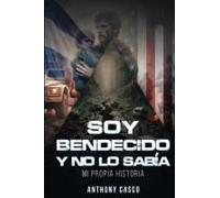 Soy Bendecido Y No Lo Sabia Paperback Book By Anthony Casco