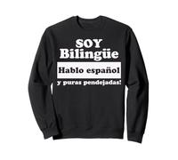 Soy Bilingue Hablo Espanol y puras pendejadas Funny Mexicans Sweatshirt