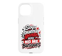 Soy Buena Gente Pero No Me Busques Humor Español Coque pour iPhone 15