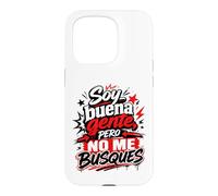 Soy Buena Gente Pero No Me Busques Humor Español Coque pour iPhone 15 Pro
