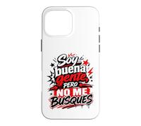 Soy Buena Gente Pero No Me Busques Humor Español Coque pour iPhone 16 Pro Max