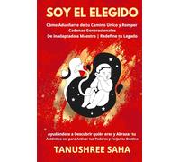 SOY EL ELEGIDO: Cómo Adueñarte de tu Camino Único y Romper Cadenas Generacionales De inadaptado a Maestro | Redefine tu legado