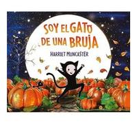Soy el gato de una bruja I Am a Witchs Cat by Harriet Muncaster Harriet Muncaster (Auteur)
