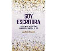 Soy escritora: 61 cartas de motivación e inspiración para todo un año