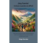 ¡Soy fuerte! Incluso cuando es difícil: Diez aventuras en Ecuador que demuestran cómo la confianza en uno mismo puede transformarlo todo.