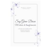 Soy Gran-Diosa - Mi Diario de Transformación: 30 días para sanar mi diálogo interno, reconectar con mi esencia y amarme sin condiciones