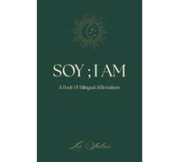 Soy; I am: A Book Of Bilingual Affirmations