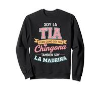 Soy La Tia Chingona Tambien La Madrina Latina Tante Mexicaine Sweatshirt