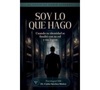 SOY LO QUE HAGO: Cuando tu identidad se fundió con tu rol y tus logros