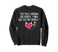 Soy mas cabrona Que Bonita, y Mira Que Soy muy Bonita Sweatshirt
