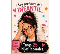 Soy profesora de INFANTIL… Tengo 25 hijos laborales: Libreta divertida para profesoras de infantil | Regalo original de fin de curso para seño | ... para notas, reuniones y planificación escolar