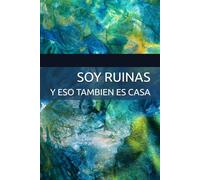 Soy ruinas, y eso también es casa