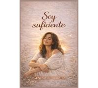 Soy Suficiente: Un viaje hacia el amor propio
