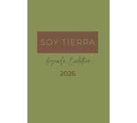 SOY TIERRA AGENDA EVOLUTIVA 2026: 365 AFIRMACION ES Y UN EJERCICIO EVOLUTIVO PARA CADA VIERNES