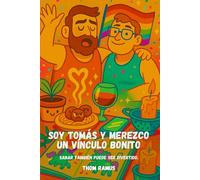 Soy Tomás y merezco un vínculo bonito: Manual queer low cost con glitter, albóndigas sospechosas y terapia a plazos.